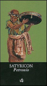 Satyricon - Arbitro Petronio - Libro Giunti Editore 2004, Biblioteca Ideale Giunti | Libraccio.it