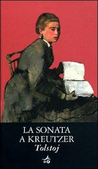 Sonata a Kreutzer - Lev Tolstoj - Libro Giunti Editore 2008, Biblioteca Ideale Giunti | Libraccio.it