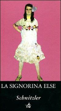 La signorina Else - Arthur Schnitzler - Libro Giunti Editore 2008, Biblioteca Ideale Giunti | Libraccio.it