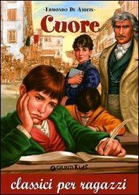 Cuore - Edmondo De Amicis - Libro Giunti Editore 2004, Classici per ragazzi | Libraccio.it