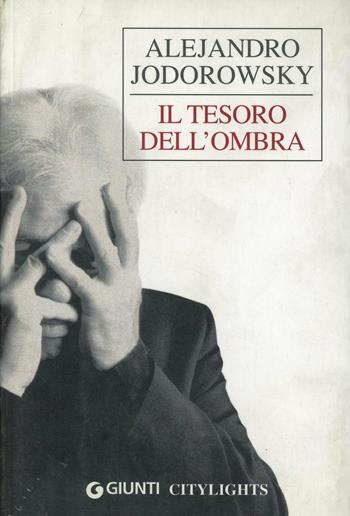 Il tesoro dell'ombra - Alejandro Jodorowsky - Libro Giunti Editore 2004, Citylights | Libraccio.it