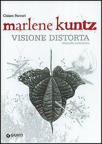 Marlene Kuntz. Visione distorta - Chiara Ferrari - Libro Giunti Editore 2005, Bizarre | Libraccio.it