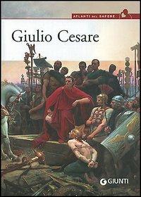 Giulio Cesare - Chiara Melani - Libro Giunti Editore 2005, Atlanti del sapere | Libraccio.it