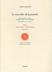 Le macchie di Leonardo. 44ª Lettura vinciana (17 aprile 2004). Ediz. illustrata