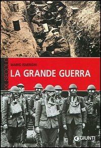 La grande guerra - Mario Isnenghi - Libro Giunti Editore 2005, XX secolo | Libraccio.it