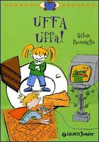 Uffa uffa! Ediz. illustrata - Silvia Roncaglia - Libro Giunti Junior 2005, Leggo io | Libraccio.it