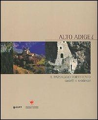 Alto Adige. Il paesaggio fortificato. Castelli e residenze - Flavio Conti - Libro Giunti Editore 2005, Progetti educativi | Libraccio.it