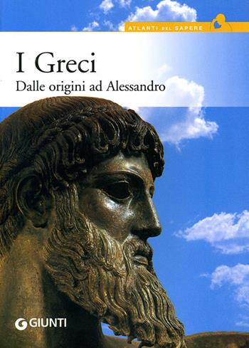 I greci. Dalle origini ad Alessandro - Valerio Zecchini - Libro Giunti Editore 2008, Atlanti del sapere | Libraccio.it