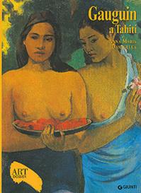 Gauguin a Tahiti. Ediz. illustrata - Anna Maria Damigella - Libro Giunti Editore 2007, Dossier d'art | Libraccio.it