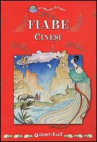 Fiabe cinesi  - Libro Giunti Editore 2005, Un mondo di fiabe | Libraccio.it