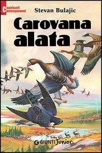 Carovana alata - Stevan Bulajic - Libro Giunti Junior 2005, Capolavori contemporanei | Libraccio.it