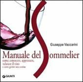 Manuale del sommelier. Come conoscere, apprezzare, valutare il vino e come gestire una cantina