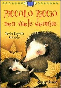 Piccolo Riccio non vuole dormire. Ediz. illustrata - Maria Loretta Giraldo - Libro Giunti Junior 2005, Leggo io | Libraccio.it