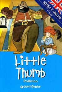 Little Thumb-Pollicino. Ediz. illustrata  - Libro Giunti Junior 2005, Scuola d'inglese 1 livello | Libraccio.it