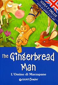 The gingerbread man. L'omino di marzapane. Ediz. a colori  - Libro Giunti Editore 2005, Scuola di inglese. 1° livello | Libraccio.it