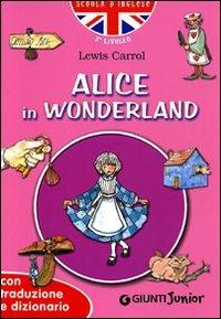 Alice in Wonderland. Con traduzione e dizionario  - Libro Giunti Junior 2005, Scuola d'inglese 2 livello | Libraccio.it