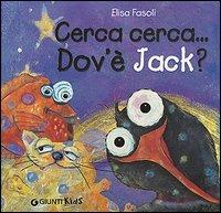 Cerca cerca... Dov'è Jack? - Elena Fasoli - Libro Giunti Editore 2005, Alza e scopri | Libraccio.it