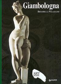 Giambologna. Ediz. illustrata - Donatella Pegazzano - Libro Giunti Editore 2007, Dossier d'art | Libraccio.it