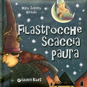 Filastrocche scaccia paura - Maria Loretta Giraldo - Libro Giunti Editore 2006, Fiabe favole filastrocche | Libraccio.it