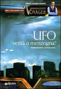 Ufo. Menzogna o realtà? - Rosamaria Latagliata - Libro Giunti Editore 2006, Atlanti di Voyager | Libraccio.it