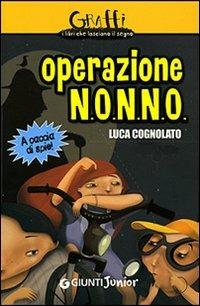 Operazione N.O.N.N.O. - Luca Cognolato - Libro Giunti Editore 2007, Graffi | Libraccio.it