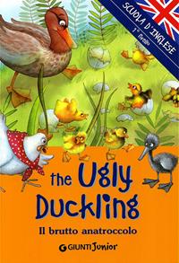 The ugly duckling-Il brutto anatroccolo. Ediz. illustrata  - Libro Giunti Junior 2006, Scuola d'inglese 1 livello | Libraccio.it
