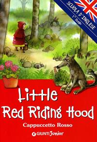 Little Red Riding Hood-Cappuccetto Rosso  - Libro Giunti Junior 2006, Scuola d'inglese 1 livello | Libraccio.it