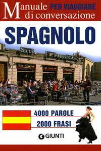 Spagnolo per viaggiare. Manuale di conversazione. Ediz. bilingue  - Libro Giunti Editore 2008, Dizionari per viaggiare | Libraccio.it