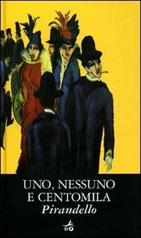 Uno, nessuno e centomila - Luigi Pirandello - Libro Giunti Editore 2007, Biblioteca Ideale Giunti | Libraccio.it