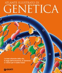 Atlante illustrato di genetica - Enzo Gallori - Libro Giunti Editore 2008, Atlanti illustrati | Libraccio.it