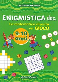 Enigmistica doc. La matematica diventa un gioco. Ediz. illustrata - Antonio Barbanera - Libro Giunti Junior 2007, Enigmistica e tempo libero | Libraccio.it