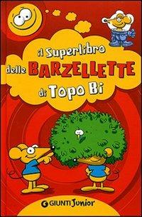 Il superlibro delle barzellette di Topo Bi  - Libro Giunti Junior 2007 | Libraccio.it