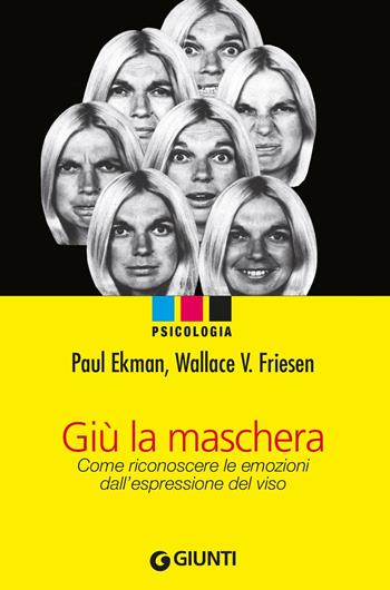 Giù la maschera. Come riconoscere le emozioni dall'espressione del viso - Paul Ekman, Wallace V. Friesen - Libro Giunti Editore 2007, Psicologia | Libraccio.it