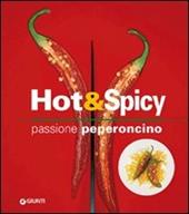 Hot & spicy. Passione peperoncino. Ediz. illustrata