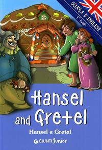 Hansel and Gretel-Hansel e Gretel. Ediz. illustrata  - Libro Giunti Junior 2007, Scuola d'inglese 1 livello | Libraccio.it