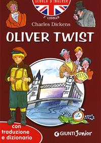 Oliver Twist. Con traduzione e dizionario. Ediz. illustrata - Charles Dickens - Libro Giunti Junior 2007, Scuola d'inglese 2 livello | Libraccio.it