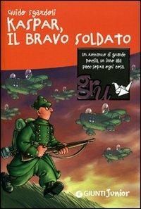 Kaspar, il bravo soldato - Guido Sgardoli - Libro Giunti Junior 2007, GRU. Giunti ragazzi universale | Libraccio.it