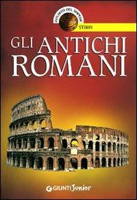 Gli antichi romani - Andrea Bachini - Libro Giunti Junior 2007, Atlanti del sapere junior | Libraccio.it