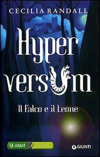 Il falco e il leone. Hyperversum. Vol. 2 - Cecilia Randall - Libro Giunti Editore 2007, Seriali | Libraccio.it