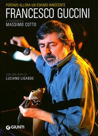 Portavo allora un eskimo innocente. Francesco Guccini si racconta a Massimo Cotto  - Libro Giunti Editore 2007, Bizarre | Libraccio.it