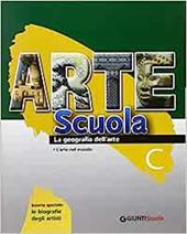 Arte scuola. Volume C: La geografia dell'arte.