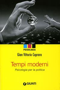Tempi moderni. Psicologia per la politica - Gian Vittorio Caprara - Libro Giunti Editore 2008, Psicologia | Libraccio.it