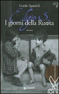 Eligio S. I giorni della ruota - Guido Sgardoli - Libro Giunti Editore 2008, Extra | Libraccio.it