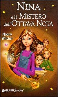Nina e il mistero dell'ottava nota - Moony Witcher - Libro Giunti Junior 2008, Nina e la Sesta luna | Libraccio.it