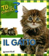 Il gatto. Ediz. illustrata  - Libro Giunti Kids 2008, Tu lo conosci...? | Libraccio.it