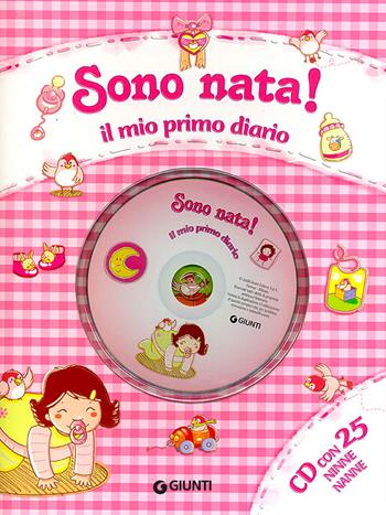 Sono nata! Il mio primo diario. Ediz. illustrata. Con CD Audio - Sara Reggiani - Libro Giunti Kids 2007, È nato un bambino | Libraccio.it