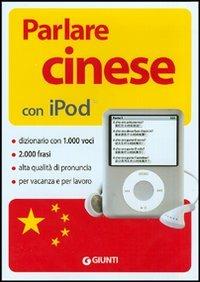 Parlare cinese con Ipod. Con CD-ROM  - Libro Giunti Editore 2007 | Libraccio.it
