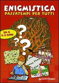 Enigmistica. Passatempi per tutti  - Libro Giunti Junior 2008, Enigmistica e tempo libero | Libraccio.it