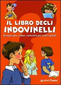Il libro degli indovinelli. Ediz. illustrata  - Libro Giunti Junior 2008, Tempo libero e divertimento | Libraccio.it