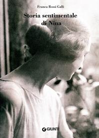 Storia sentimentale di Nina. Diario 1903-1919 - Franca Rossi Galli - Libro Giunti Editore 2008 | Libraccio.it